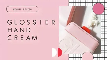 Minute Review: Glossier Hand Cream | Rachel Marie Abreu